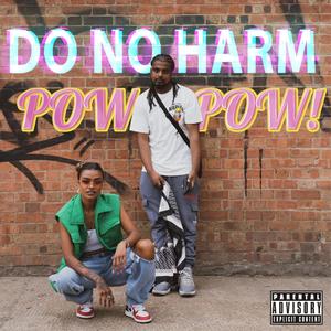 Do No Harm (Pow Pow) (feat. S2Silent) [Explicit]