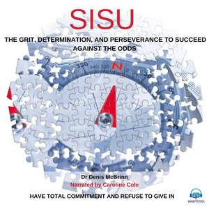 Sisu: The Grit, Determination, And Perseverance to Succeed Against the Odds (feat. Caroline Cole)