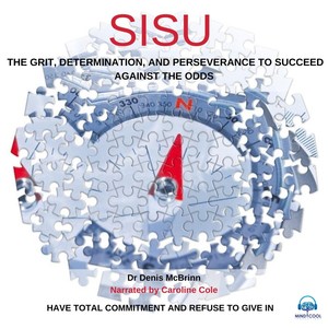 Sisu: The Grit, Determination, And Perseverance to Succeed Against the Odds(feat. Caroline Cole)