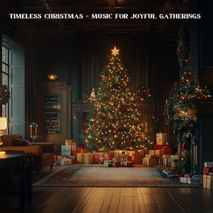 Timeless Christmas - Music for Joyful Gatherings