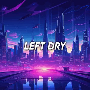 Left Dry