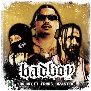 Bad Boy (feat. FRNC$ & Dizaster) (Explicit)