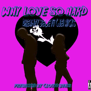 Why Love So Hard (feat. Cjei & Dreamzy Beibe) [Radio Edit]