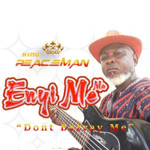 Enyi Me Ma (Don't Betray Me)