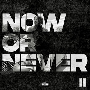 Now or Never II (Explicit)