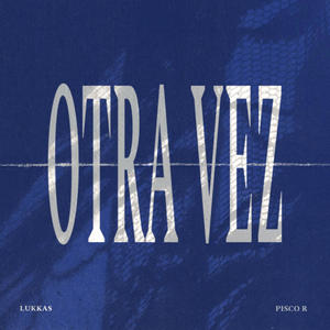 OTRA VEZ (feat. Pisco R) [Explicit]