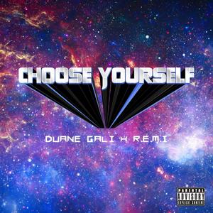 Choose Yourself (feat. R.E.M.I) [Explicit]