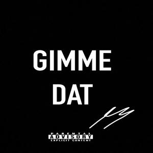 GIMME DAT (Explicit)