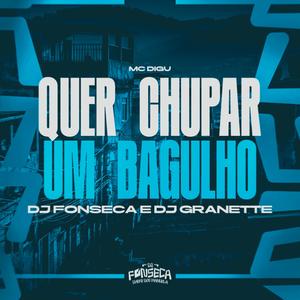 QUER CHUPAR UM BAGULHO (Explicit)