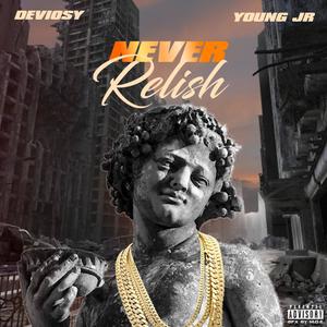 Never Relish (feat. Young Jr.) (Explicit)