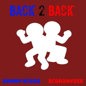 Back 2 Back (feat. Scorzayzee)