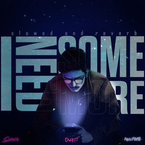 I Need Some More (Slowed and Reverb)