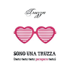 Sono una truzza (Tunz tunz tunz parapara tunz)