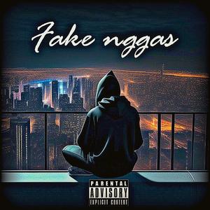 FAKE NGGAS (Explicit)