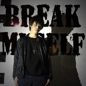 BREAK MYSELF