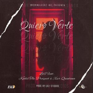 Quiero Verte (feat. Kahlil The Prospect & Xzvr Quintana) (Explicit)