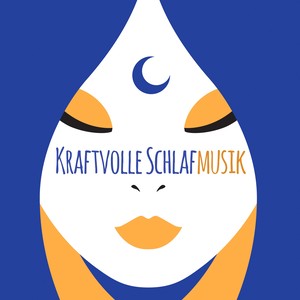 Kraftvolle Schlafmusik - Lieder zu erholsamem Schlaf und mehr Leistungsvermögen