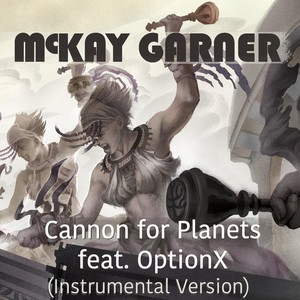 Cannon for Planets (Instrumental Version) [feat. Optionx]