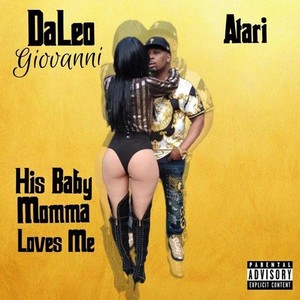 His Baby Mamma Love's Me(feat. Atari) (Explicit)