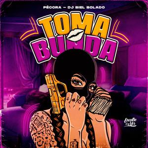 Toma Bunda (feat. DJ Biel Bolado) [Explicit]