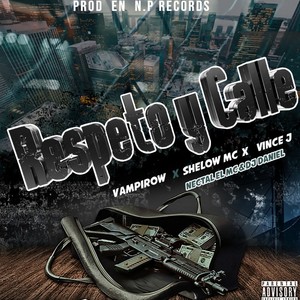 Respeto y Calle (feat. Vampirow x Shelow Mc) [Explicit]