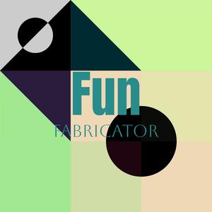 Fun Fabricator