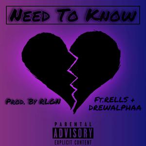 Need To Know (feat. Rells & DrewAlphaa) (Explicit)