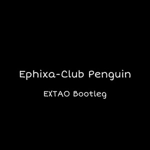 Club Penguin (EXTAO Bootleg)