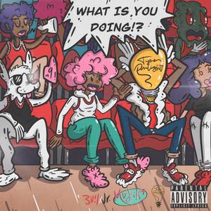 What Is You Doing(feat. Tyre Pinlight) (Explicit)
