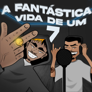 A Fantástica Vida de um 7 (Explicit)