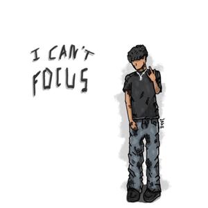 I Can't Focus (Explicit)