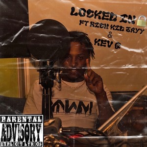 LOCKED IN (feat. Rich Kid Jayy & Kev G) (Explicit)