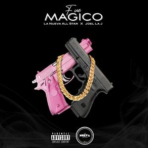 Fue Magico (feat. Joel La J) (Explicit)