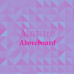 Mature Aboveboard