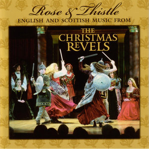 Rose & Thistle: English and Scottish Music from The Christmas Revels