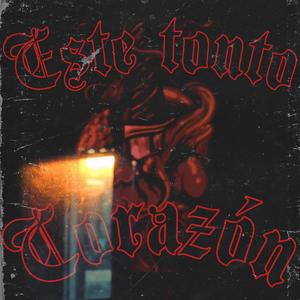 ESTE TONTO CORAZON (Explicit)