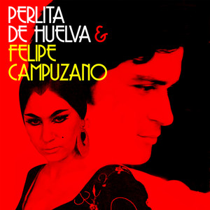 Perlita de Huelva & Felipe Campuzano