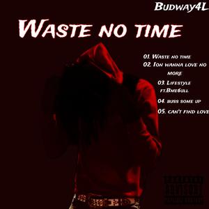 Waste no time (Explicit)