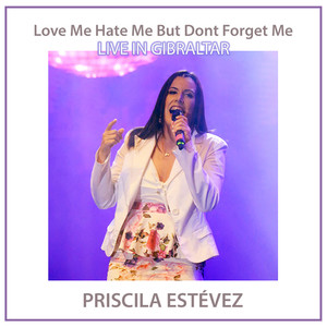 Love Me Hate Me But Dont Forget Me (Live in Gibraltar)