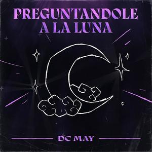 Preguntandole ala luna rode ri$h x dcmay (Explicit)