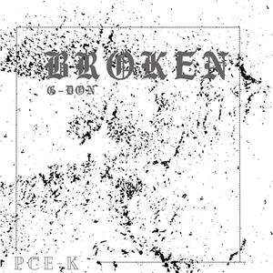 Broken (feat. G-Døn) (Explicit)