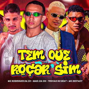 Tem Que Roçar Sim (Explicit)