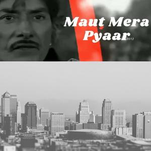 Maut Mera Pyaar (Explicit)