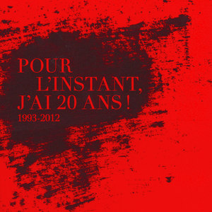 Pour L’instant, J’ai 20 Ans ! 1993-2013