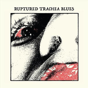 Ruptured Trachea Blues