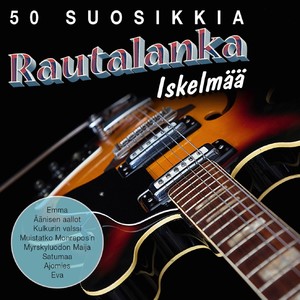 50 suosikkia - Rautalanka iskelmää