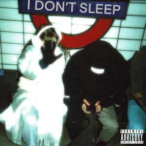 I Don't Sleep (feat. Sure) (Explicit)