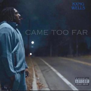 Came Too Far (Explicit)