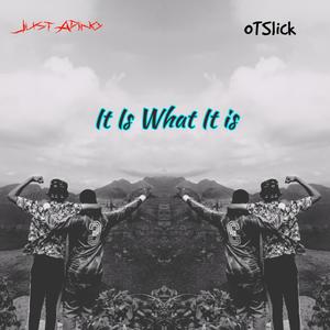 It Is What It Is (feat. OTslick)