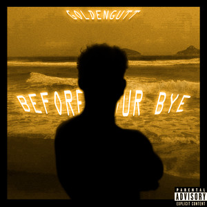 Before Your Bye (Explicit)